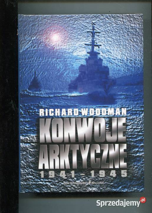 Konwoje arktyczne 19411945 Richard Woodman Szczecin