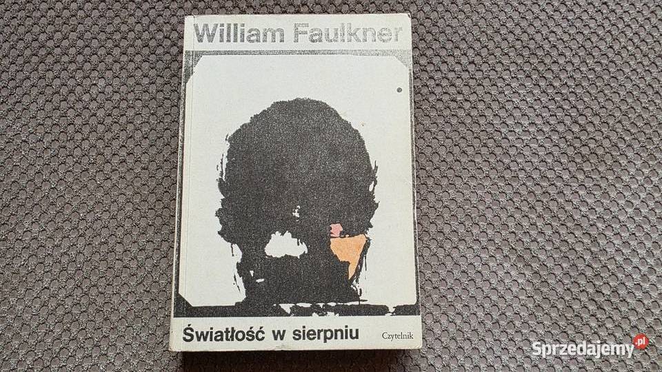 William Faulkner Światłość w sierpniu Proza i poezja Kraków