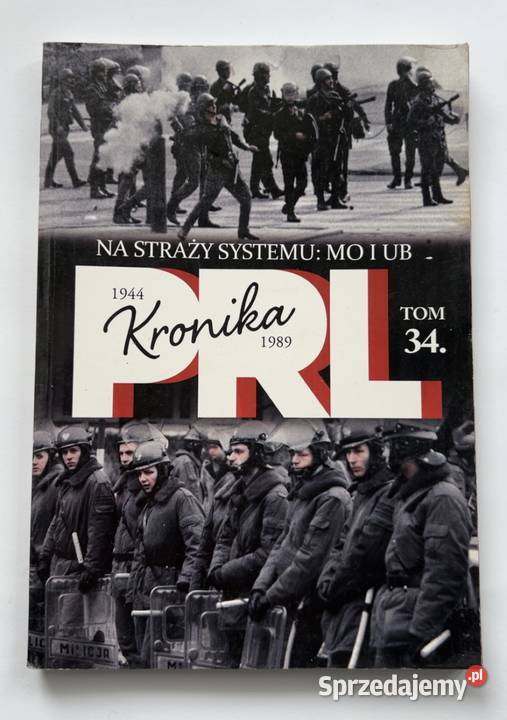 Kronika PRL 19441989 Tom 34 Na straży systemu MO miękka Warszawa