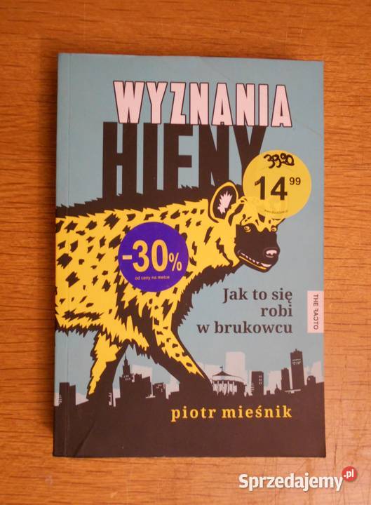 Piotr Mieśnik Wyznania hieny Rok wydania 2014 Proza i poezja Parczew