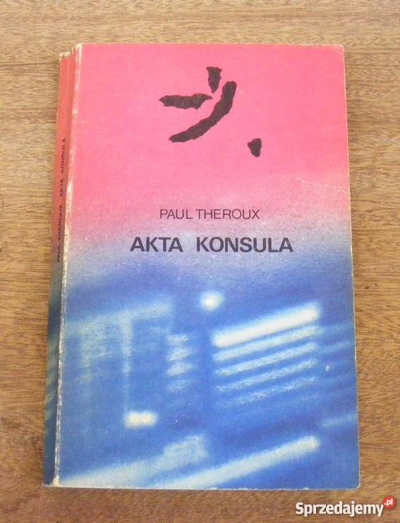 Akta konsula Paul Theroux FA literatura piękna - proza zagraniczna Proza i poezja Goleniów