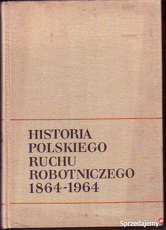 8617 HISTORIA POLSKIEGO RUCHU ROBOTNICZEGO 1864 Książki naukowe i popularnonaukowe Czyrna