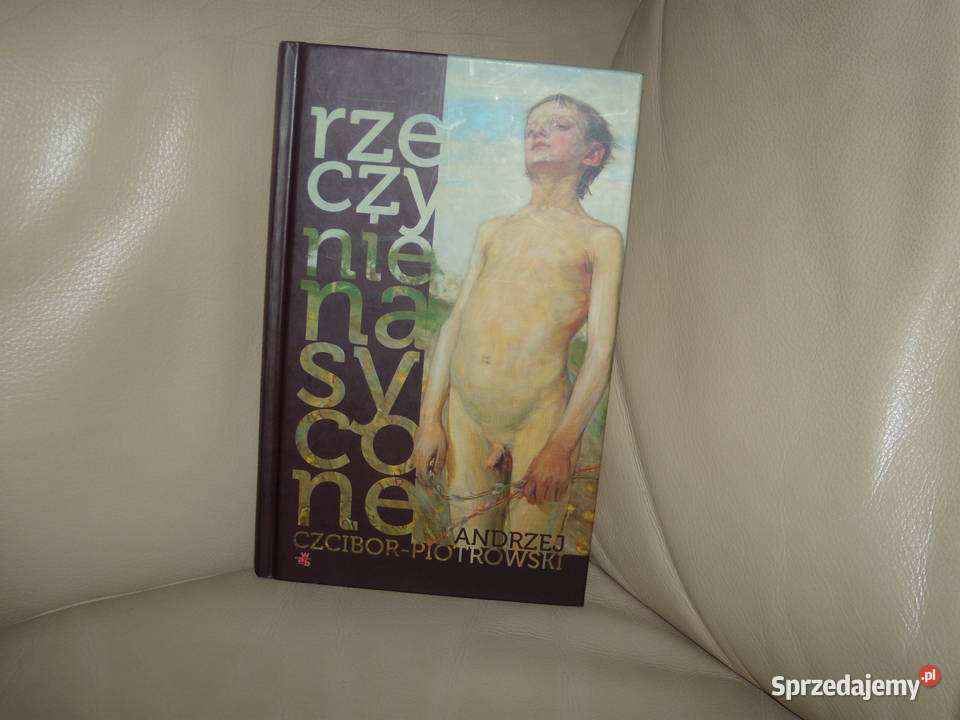 Rzeczy nienasycone Andrzej Czcibor Piotrowski