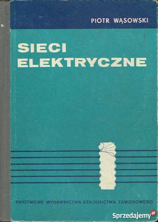 SIECI ELEKTRYCZNE WĄSOWSKI PIOTR Książki naukowe i popularnonaukowe Radom sprzedam