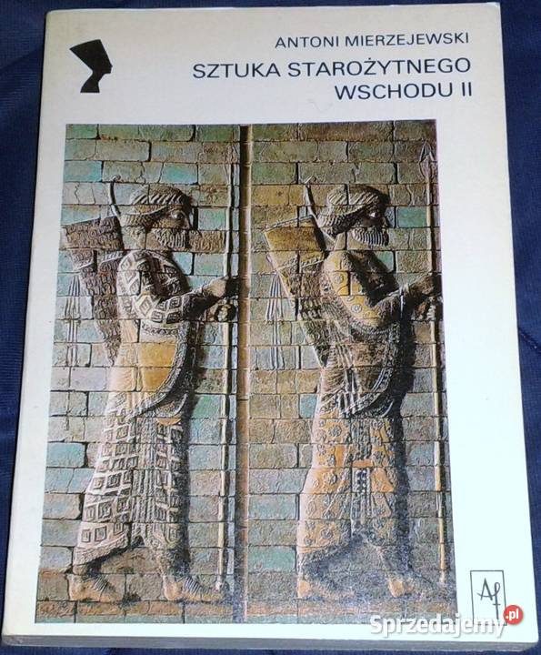Sztuka Starożytnego Wschodu II Antoni Rok wydania 1981 lubelskie Chełm