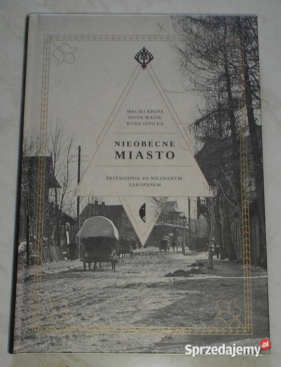 Nieobecne miasto Przewodnik nieznanym Zakopanem Kraków