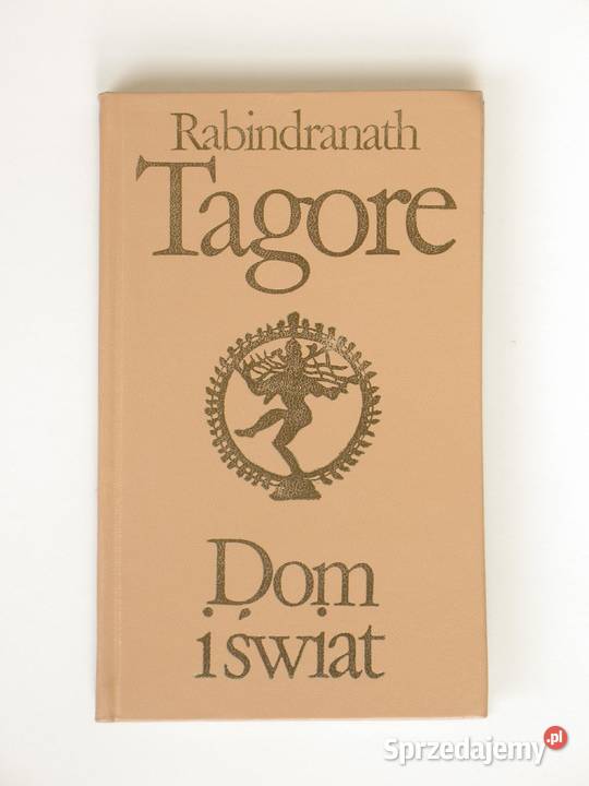 Dom i świat Rabindrantah Tagore Rok wydania 1975 Kraków sprzedam
