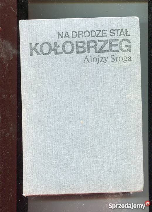 Na drodze stał Kołobrzeg Alojzy Sroga Szczecin