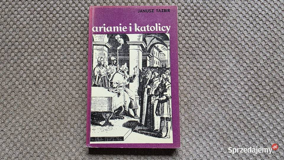 Janusz Tazbir Arianie i katolicy Kraków