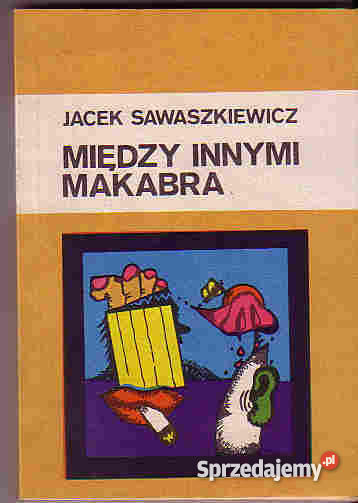 4351 MIĘDZY INNYMI MAKABRA J SZAWASZKIEWICZ thrillery, sensacyjne Czyrna
