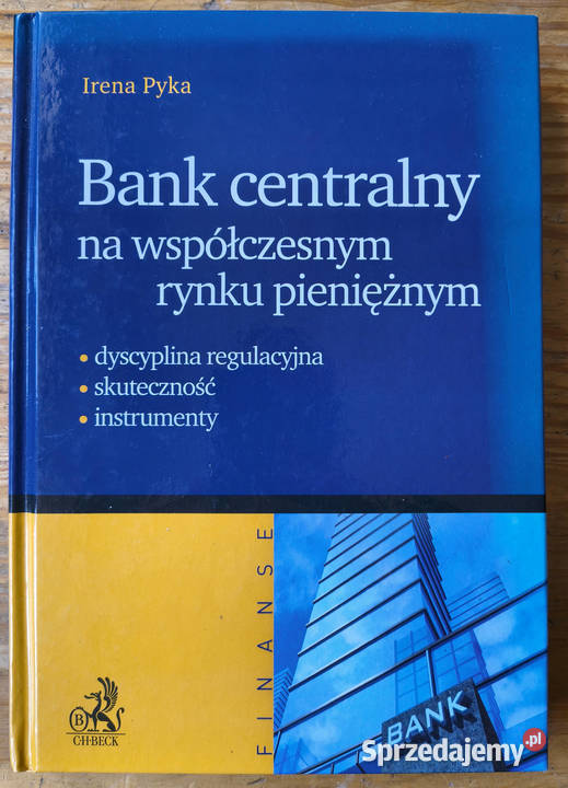 Bank centralny na współczesnym rynku Irena Pyka Książki naukowe i popularnonaukowe
