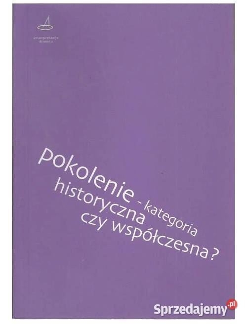 Pokolenie kategoria historyczna czy współczesna Łódź sprzedam