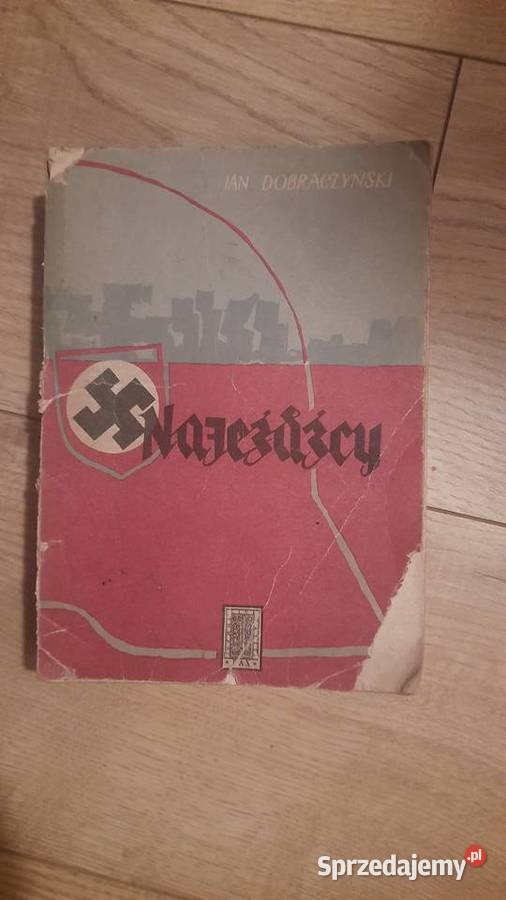 Jan Dobraczyński Najeźdźcy Rok wydania 1957 sprzedam