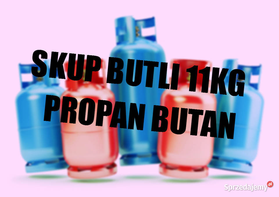 Gdzie oddać butle gazowe SPRZEDAJ JE NAM ZADZWOŃ Pisarzowice