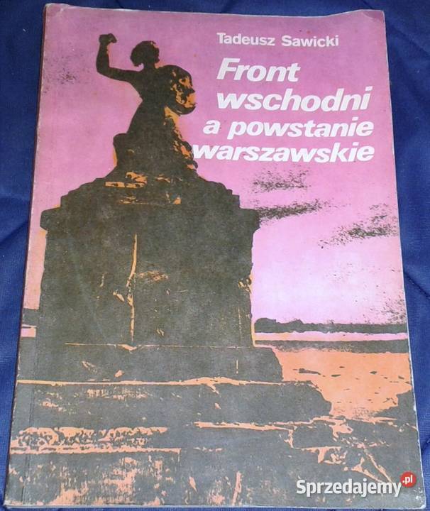 Front wschodni a powstanie warszawskie T Sawicki Rok wydania 1989 lubelskie Chełm sprzedam