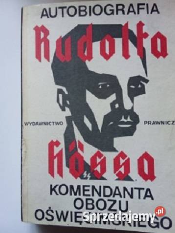Autobiografia Rudolfa HossaHoessa historia wojna Łódź