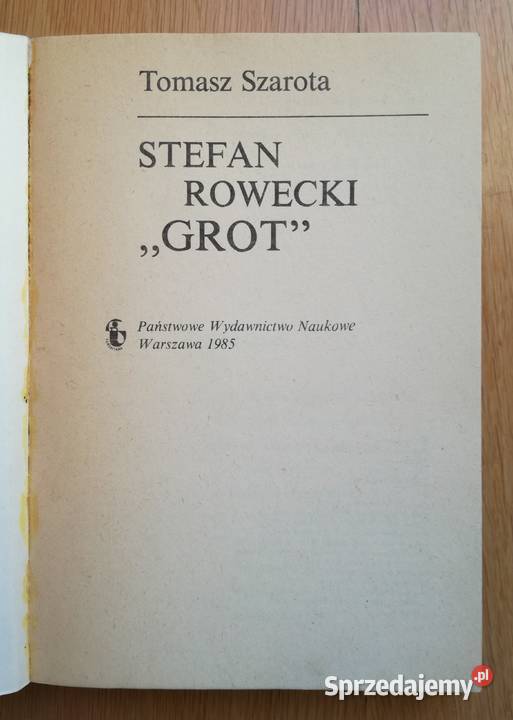 Stefan Rowecki Grot Tomasz Szarota