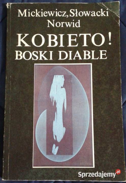 Kobieto boski diable Mickiewicz Słowacki Norwid Chełm