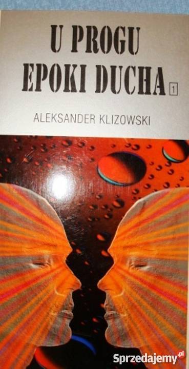 Aleksander KLIZOWSKI U progu epoki ducha T12