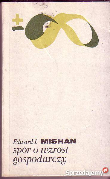 5834 SPÓR O WZROST GOSPODAECZY EDWARD J MISHAN biznes, nauki ekonomiczne Czyrna