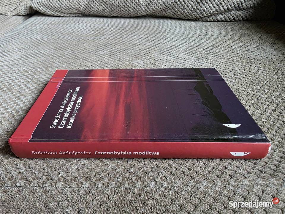Swietłana Aleksijewicz Czarnobylska modlitwa Poradniki, albumy i reportaże Kraków