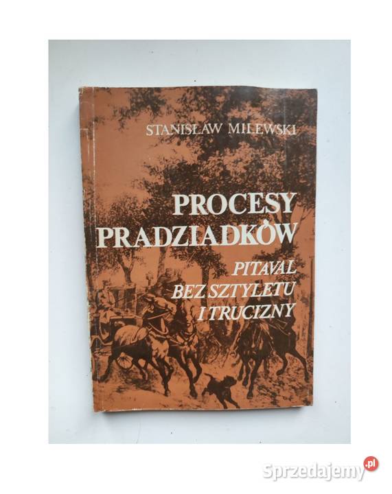 Procesy pradziadków Pitaval bez sztyletu i miękka Kielce