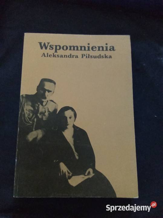 Wspomnienia Aleksandra Piłsudska miękka Warszawa