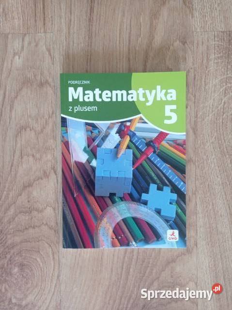 Matematyka z plusem 5 Podręcznik do matematyki tradycyjny podręcznik Kultura i Rozrywka Katowice sprzedam