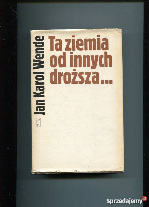 Ta ziemia innych droższa Jan Karol Wende zachodniopomorskie