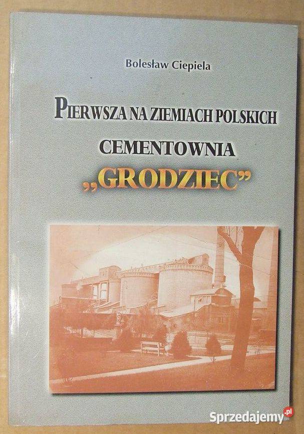 Pierwsza polska Cementownia GRODZIEC Ciepiela Czeladź sprzedam