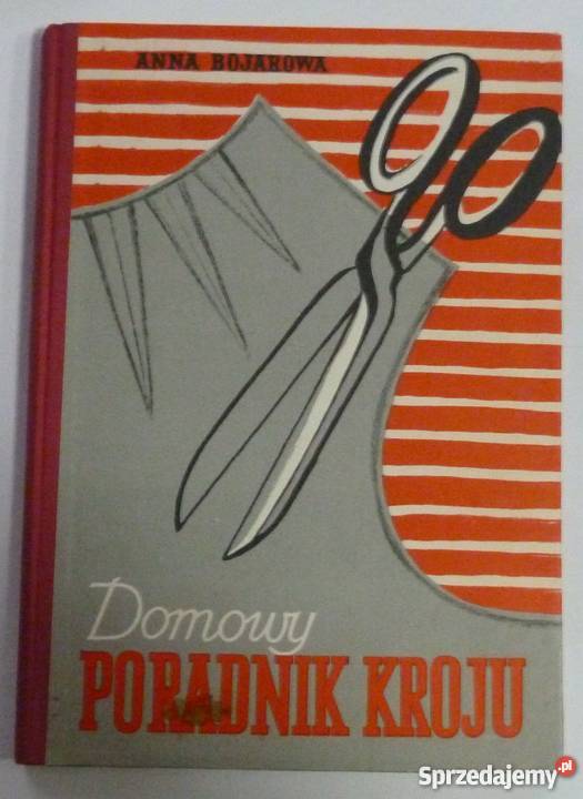 DOMOWY PORADNIK KROJU ANNA BOJAROWAFA rękodzieło, biżuteria, szycie Goleniów