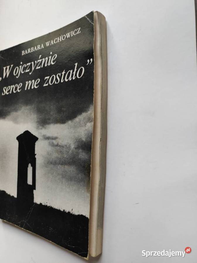 W ojczyźnie serce me zostało Barbara Wachowicz świętokrzyskie Kielce