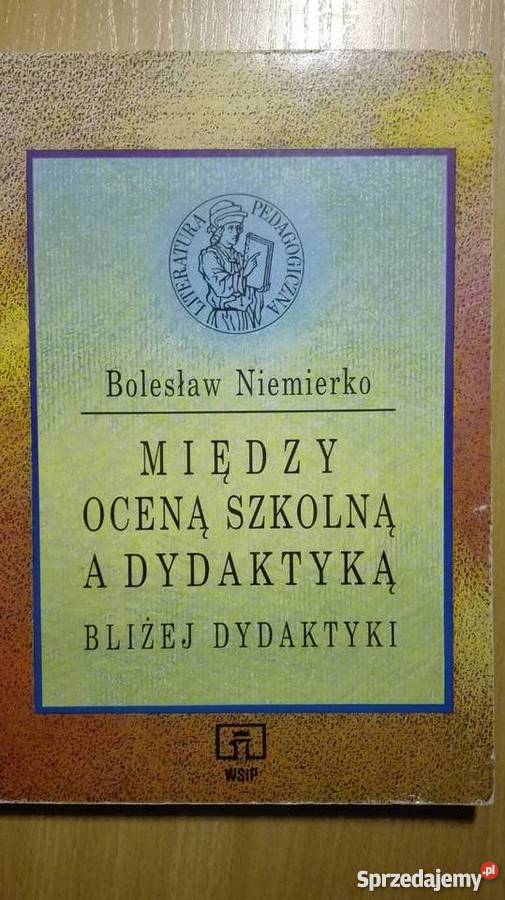 Między oceną szkolną a dydaktyką Bliżej dydaktyki WSiP Olsztyn