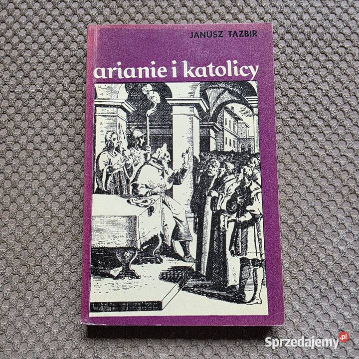 Janusz Tazbir Arianie i katolicy historia, archeologia