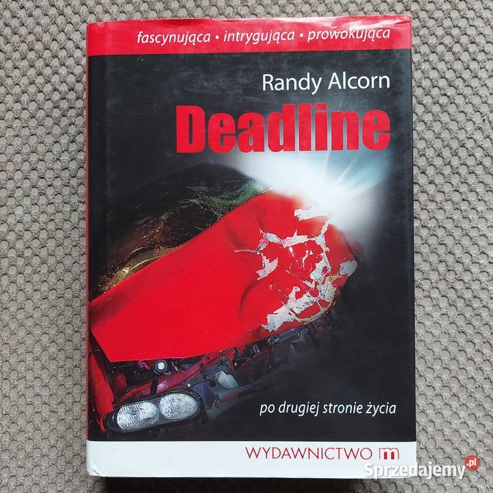 Deadline Randy Alcorn Rok wydania 2009 Kraków