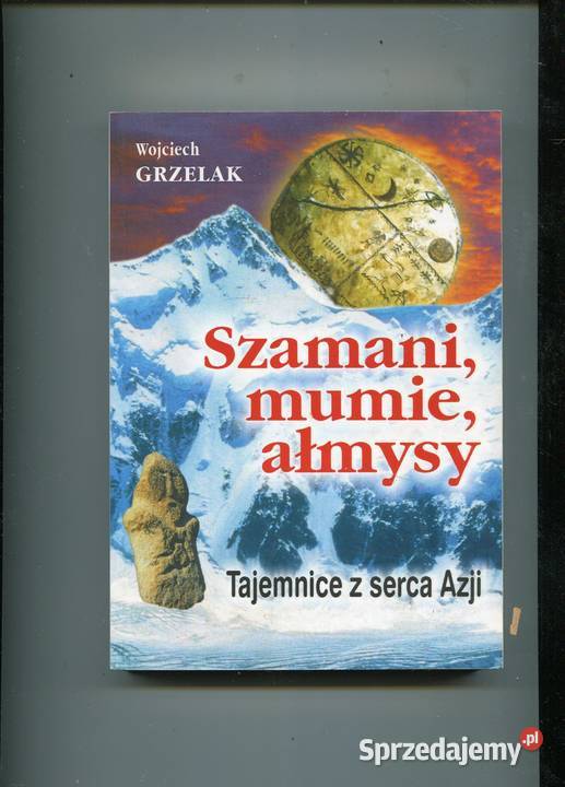 Szamani mumie ałmysy Tajemnice z serca Azji miękka Szczecin