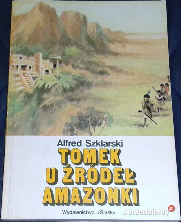 Tomek u źródeł Amazonki Alfred Szklarski Chełm