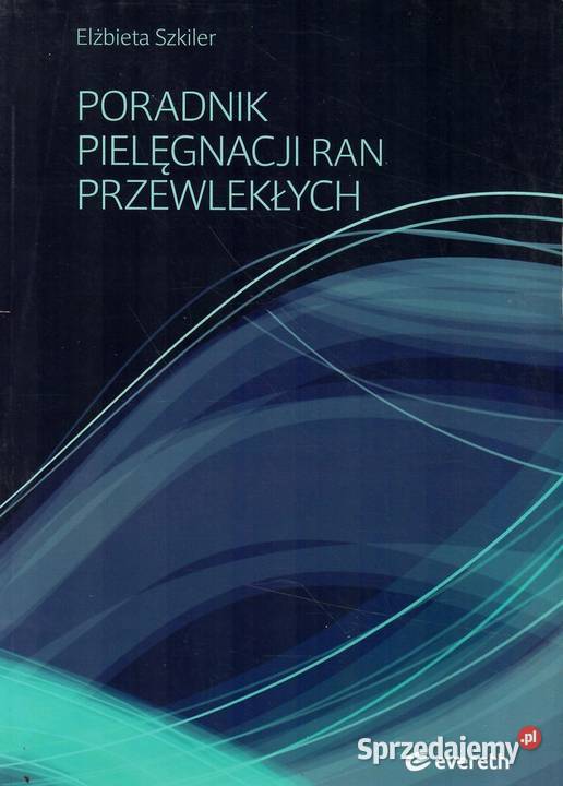 PORADNIK PIELĘGNACJI RAN PRZEWLEKŁYCH SZKILLER