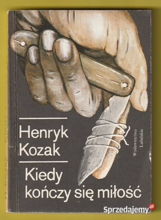 KIEDY KOŃCZY SIĘ MIŁOŚĆ HENRYK KOZAK 1988 miękka łódzkie Łódź sprzedam