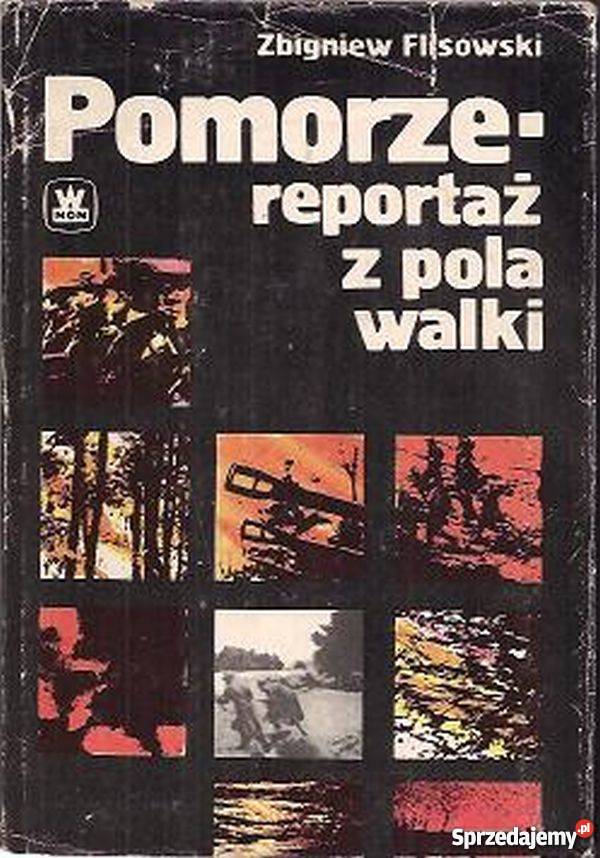 Pomorze Reportaż z pola walki Flisowski Zbigniew zachodniopomorskie Koszalin