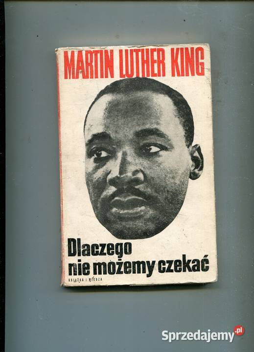Dlaczego nie możemy czekać Martin Luther King