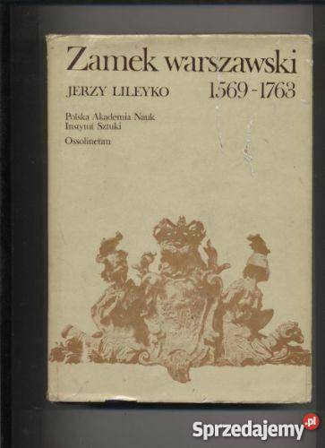 Zamek warszawski 1569-1763 - Lileyko