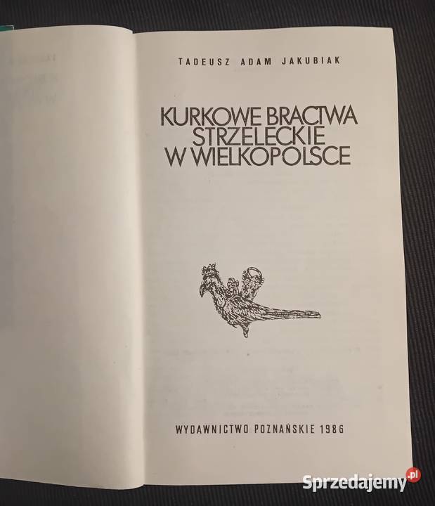 Tadeusz A Jakubiak Kurkowe bractwa strzeleckie w Antykwariat wielkopolskie Koźminek