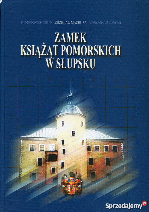 Zamek Książąt Pomorskich w Słupsku Album Słupsk
