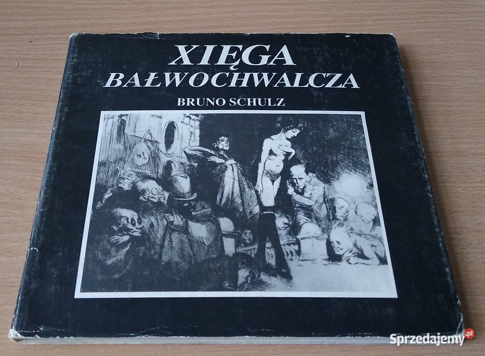 Xięga bałwochwalcza Bruno Schulz ISBN 8322324197 Książki naukowe i popularnonaukowe Gdańsk
