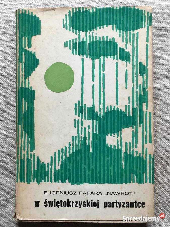 W świętokrzyskiej partyzantce Eugeniusz Fąfara Rok wydania 1974 świętokrzyskie Skarżysko Kościelne