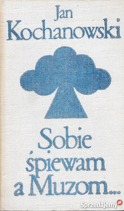 Sobie śpiewam a muzom J Kochanowski