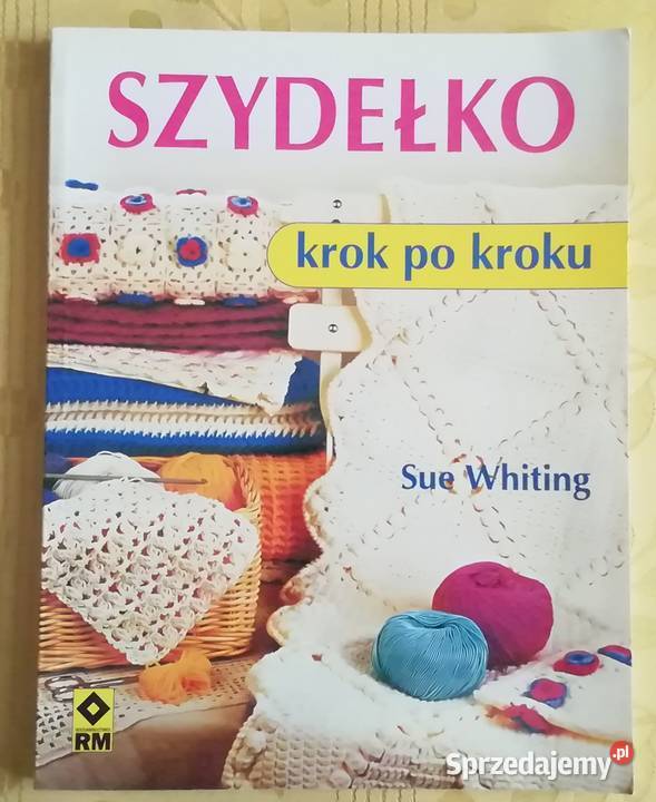 Szydełko krok kroku Sue Whiting Radom