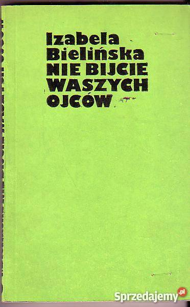 6728 NIE BIJCIE WASZYCH OJCÓW IZABELA BIELIŃSKA literatura piękna - proza polska