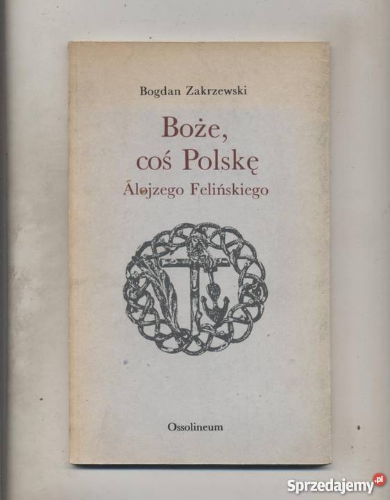 Bożecoś Polskę Alojzego Felińskiego